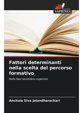 预订 Fattori determinanti nella scelta del percorso formativo: Nella fase secondaria superiore: 9786200708755