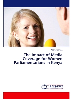 预订 The Impact of Media Coverage for Women Parliamentarians in Kenya 媒体报道对肯尼亚女议员的影响: 9786207473526