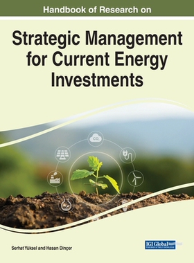 【预订】Handbook of Research on Strategic Management for Current Energy Investments