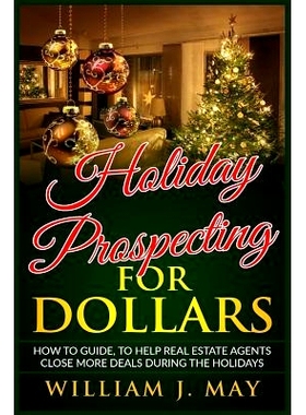 预订 Holiday Prospecting for Dollars: How-To Guide to Help Real Estate Agents Close More Deals During the Holidays: 9781