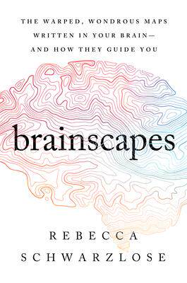 [预订]Brainscapes: The Warped, Wondrous Maps Written in Your Brain--And How They Guide You 9781328949967
