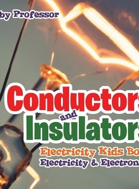 预订 Conductors and Insulators Electricity Kids Book Electricity & Electronics: 9781541905467