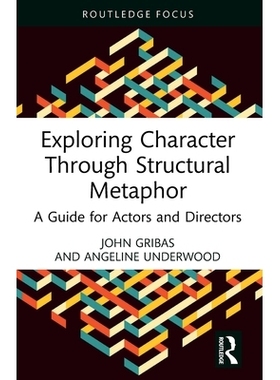预订 Exploring Character Through Structural Metaphor: A Guide for Actors and Directors 通过结构隐喻探索人物性格：演员与