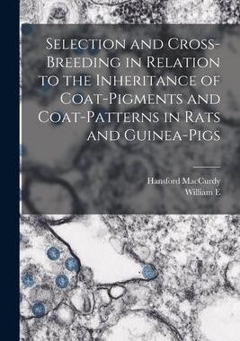[预订]Selection and Cross-breeding in Relation to the Inheritance of Coat-pigments and Coat-patterns in Ra 9781015981096