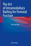 【预订】The Art of Intramedullary Nailing for Femoral Fracture 9789811937293