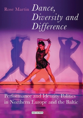【预订】Dance, Diversity and Difference: Performance and Identity Politics in Northern Europe and the Baltic