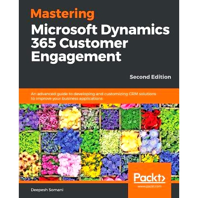 预订 Mastering Microsoft Dynamics 365 Customer Engagement 掌握微软企业应用软件 365客户参与度: 9781788990226