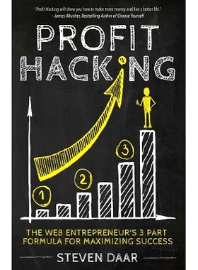 预订 Profit Hacking: The Web Entrepreneur’s 3 Part Formula For Maximizing Success: 9781505403787