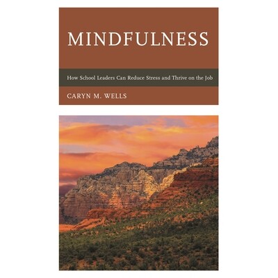 预订 Mindfulness: How School Leaders Can Reduce Stress and Thrive on the Job: 9781475826210