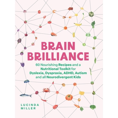 预订 Brain Brilliance: 60 Nourishing Recipes and a Nutritional Toolkit for Dyslexia, Dyspraxia, Adhd, Autism and All Neu