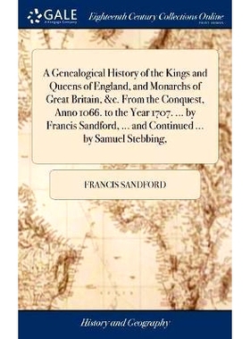 预订 A Genealogical History of the Kings and Queens of England, and Monarchs of Great Britain, &c. From the Conquest, An