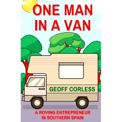 预订 One Man in a Van: A Roving Entrepreneur In Southern Spain: 9781979690409