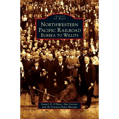 预订 Northwestern Pacific Railroad: Eureka to Willits: 9781531675394