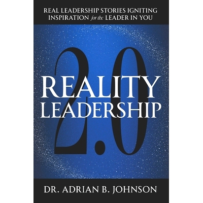 预订 Reality Leadership 2.0: Real Leadership Stories Igniting Inspiration for the Leader In YouAdrian: 9781962656566