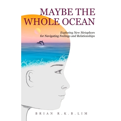 预订 Maybe the Whole Ocean: Exploring New Metaphors for Navigating Feelings and Relationships: 9780578980799