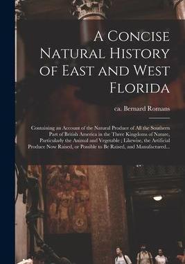 [预订]A Concise Natural History of East and West Florida: Containing an Account of the Natural Produce of  9781014603852