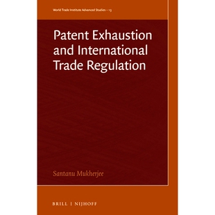 预订 Patent Exhaustion and International Trade Regulation 专利穷尽和国际贸易法规: 9789004542808