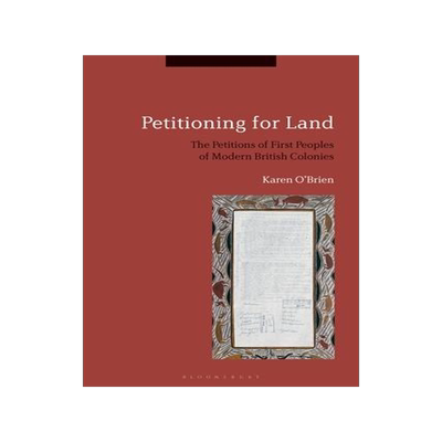 [预订]Petitioning for Land: The Petitions of First Peoples of Modern British Colonies 9781350163546