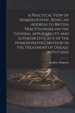 [预订]A Practical View of Homoeopathy, Being an Address to British Practitioners on the General Applicabil 9781013369728