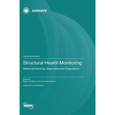 预订 Structural Health Monitoring: Advanced Sensing, Diagnostics and Prognostics: 9783725837052