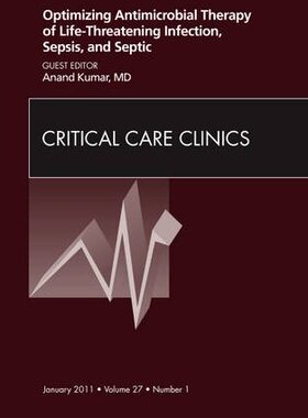 【预订】Optimizing Antimicrobial Therapy of Life-threatening Infection, Sepsis and Septic Shock, An Issue of Criti...