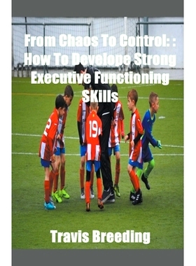 预订 From Chaos To Control: How To Develop Strong Executive functioning Skills