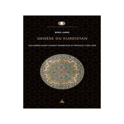 [预订]Genèse du Kurdistan : les Kurdes dans l’Orient mamelouk et mongol (1250-1340) 9791035105723