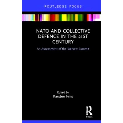 预订 NATO and Collective Defence in the 21st Century: An Assessment of the Warsaw Summit 21世纪北约与集体防务：华沙·萨