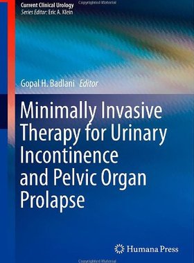 【预订】Minimally Invasive Therapy for Urinary Incontinence and Pelvic Organ Prolapse