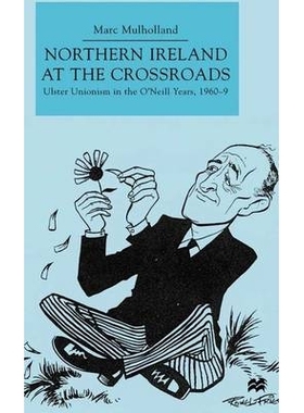 预订 Northern Ireland at the Crossroads: Ulster Unionism in the O’Neill Years, 1960-69: 9780333760758