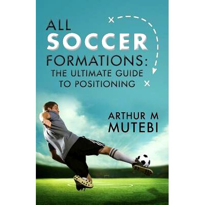 预订 All soccer formations: the ultimate guide to positioning: 9780646942339