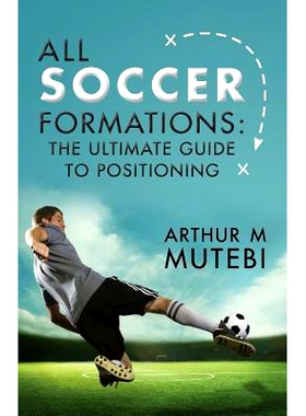 预订 All soccer formations: the ultimate guide to positioning: 9780646942339