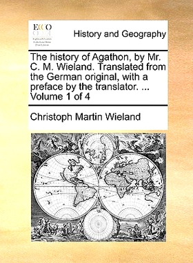 预订 The History of Agathon, by Mr. C. M. Wieland. Translated from the German Original, with a Preface by the Translator