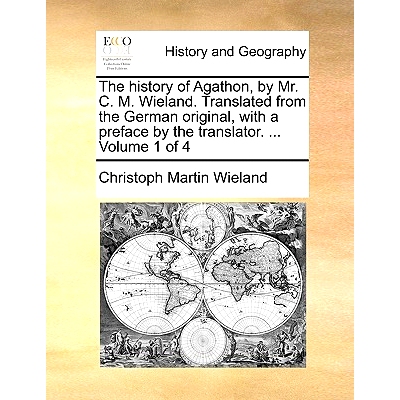 预订 The History of Agathon, by Mr. C. M. Wieland. Translated from the German Original, with a Preface by the Translator