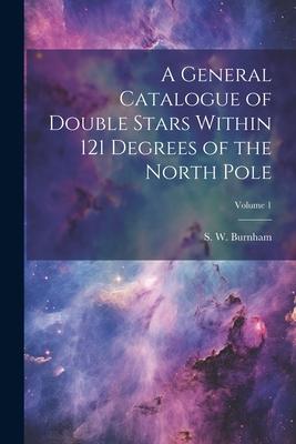 [预订]A General Catalogue of Double Stars Within 121 Degrees of the North Pole; Volume 1 9781021797810 书籍/杂志/报纸 原版其它 原图主图