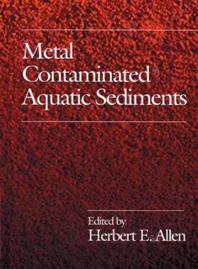 【预订】Metal Contaminated Aquatic Sediments