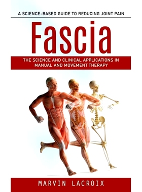 预订 Fascia: A Science-based Guide to Reducing Joint Pain (The Science and Clinical Applications in Manual and Movement