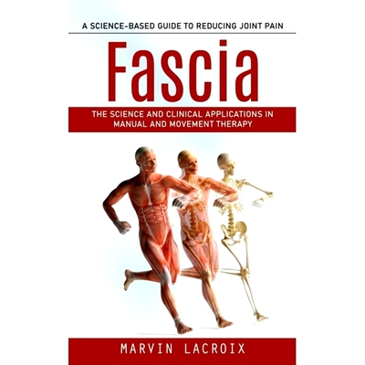 预订 Fascia: A Science-based Guide to Reducing Joint Pain (The Science and Clinical Applications in Manual and Movement