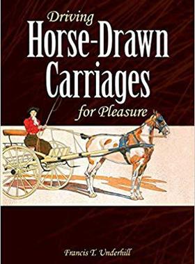 【预订】Driving Horse-Drawn Carriages for Pleasure: The Classic Illustrated Guide to Coaching, Harnessing, Stablin...