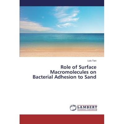 预订 Role of Surface Macromolecules on Bacterial Adhesion to Sand: 9783847348351