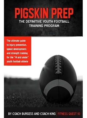 预订 Pigskin Prep: The Definitive Youth Training Football Guide: 9781544936321