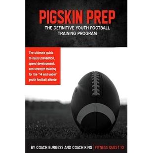 预订 Pigskin Prep: The Definitive Youth Training Football Guide: 9781544936321