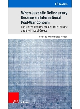 预订 When Juvenile Delinquency Became an International Post-War Concern: The United Nations, the Council of Europe and t