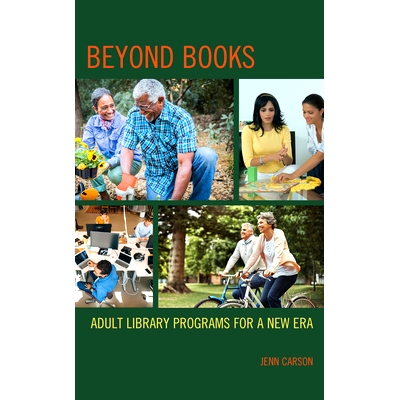 预订 Beyond Books: Adult Library Programs for a New Era *书籍：新时代的成人图书馆计划: 9781538139752