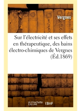 预订 Considérations nouvelles sur l’électricité et ses effets en thérapeutique 关于电及其*作用的新思考: 97820196