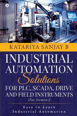 [预订]Industrial Automation Solutions for Plc, Scada, Drive and Field Instruments: Easy to Learn Industria 9781648926082