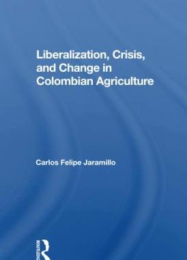 预订 Liberalization And Crisis In Colombian Agriculture