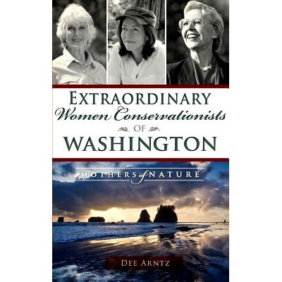 预订 Extraordinary Women Conservationists of Washington: Mothers of Nature: 9781540212160