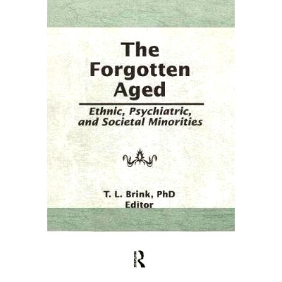 预订 The Forgotten Aged: Ethnic, Psychiatric, and Societal Minorities: 9781560245728
