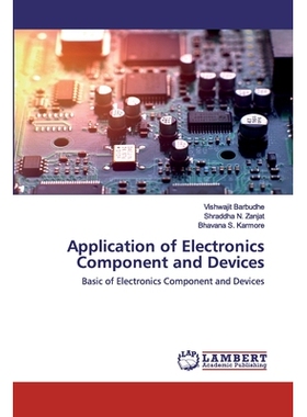 预订 Application of Electronics Component and Devices：Basic of Electronics Component and Devices: Basic of Electronics